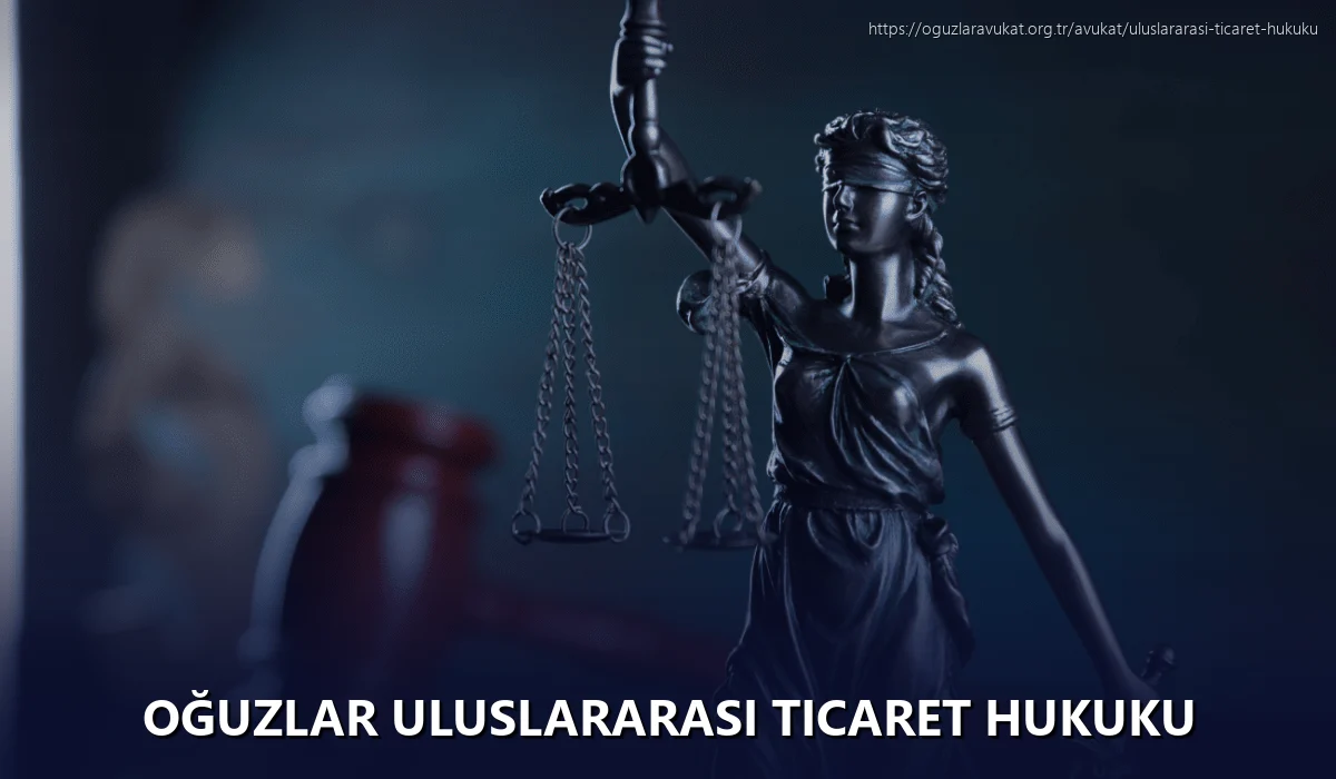 Oğuzlar Uluslararası Ticaret Hukuku