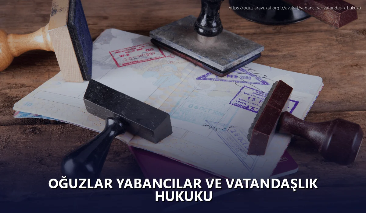 Oğuzlar Yabancılar ve Vatandaşlık Hukuku